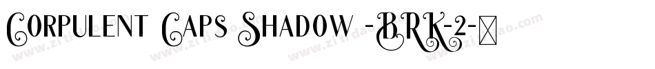 Corpulent Caps Shadow -BRK-2字体转换